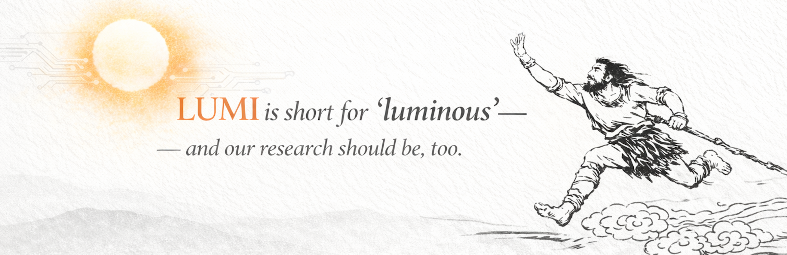 LUMI is short for 'luminous' — and our research should be, too.